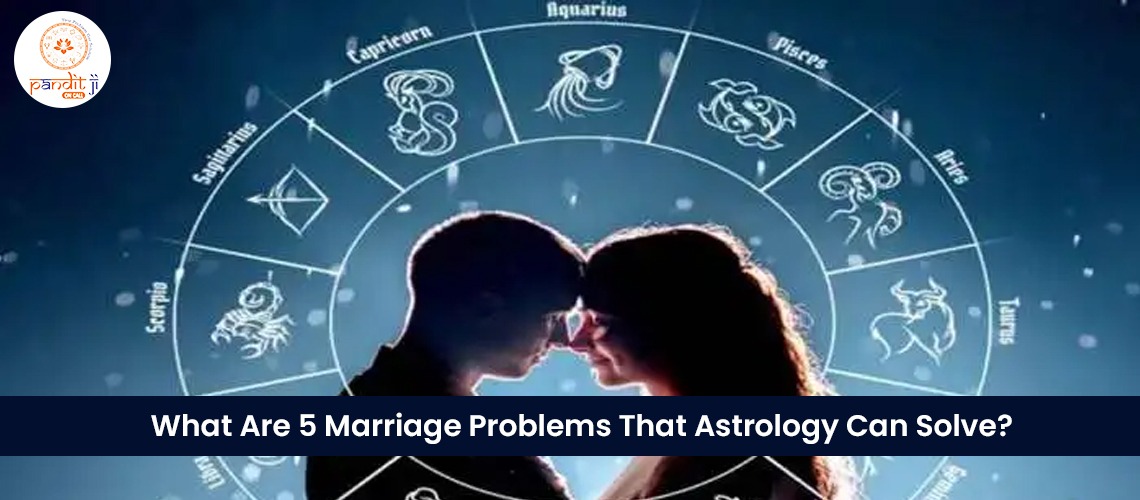 What Are 5 Marriage Problems That Astrology Can Solve?